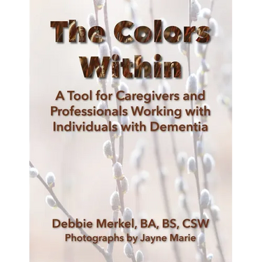 The Colors Within: A Tool for Caregivers and Professionals Working with Individuals with Dementia