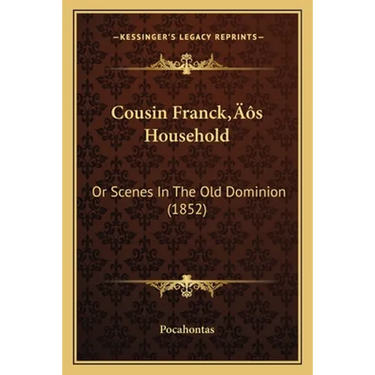 Cousin Franck's Household: Or Scenes In The Old Dominion (1852)