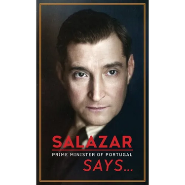 Salazar (Prime Minister of Portugal) Says...