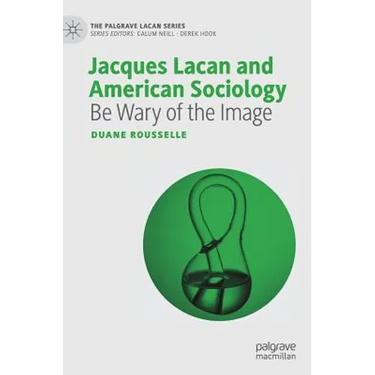 Jacques Lacan and American Sociology: Be Wary of the Image