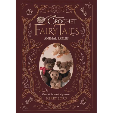 Crochet Fairy Tales: Animal Fables: Over 40 Fantastical Patterns