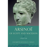 Arsinoe of Egypt and Macedon: A Royal Life