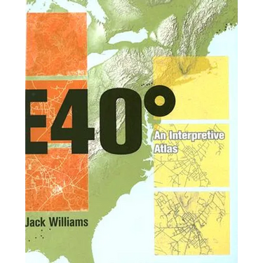 East 40 Degrees: An Interpretive Atlas