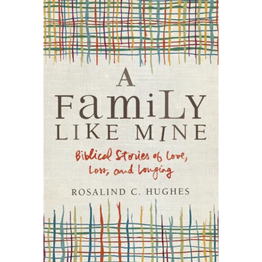 A Family Like Mine: Biblical Stories of Love, Loss, and Longing