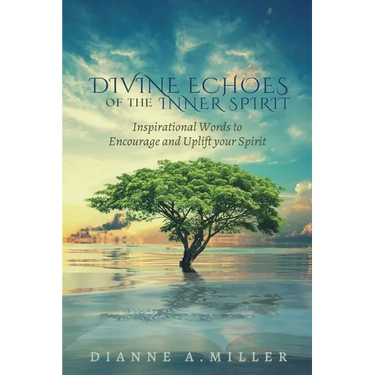 Divine Echoes of the Inner Spirit: Inspirational Words to Encourage and Uplift your Spirit