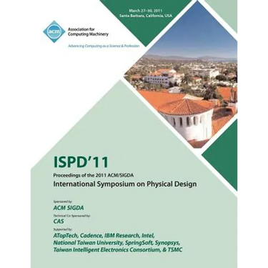 ISPD 11 Proceedings of the 2011 ACM/SIGDA International Symposium on Physical Design