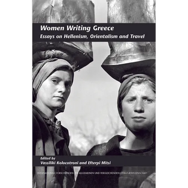 Women Writing Greece: Essays on Hellenism, Orientalism and Travel