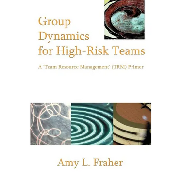 Group Dynamics for High-Risk Teams: A 'Team Resource Management' (TRM) Primer
