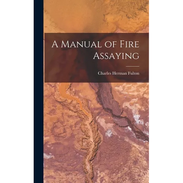 A Manual of Fire Assaying