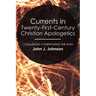 Currents in Twenty-First-Century Christian Apologetics: Challenges Confronting the Faith