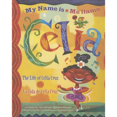 Me Llamo Celia/My Name Is Celia: La Vida de Celia Cruz/The Life Of Celia Cruz