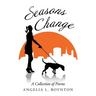 Seasons Change: A Collection of Poems