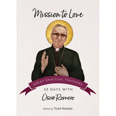 Mission to Love: 30 Days with Óscar Romero