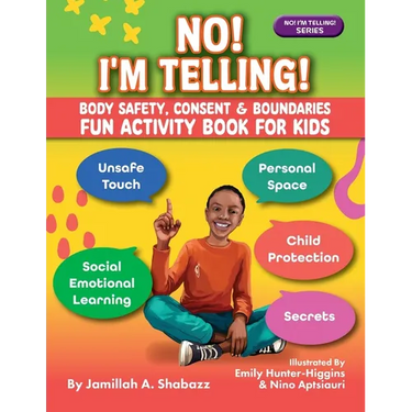 NO! I'M TELLING! - Body Safety, Consent & Boundaries Fun Activities for Kids: Personal Space, Secrets, Unsafe Touch, Social-Emotional Learning & Child