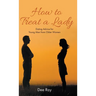 How to Treat a Lady