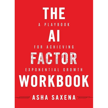 The AI Factor Workbook: A Playbook for Achieving Exponential Growth