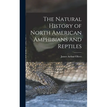 The Natural History of North American Amphibians and Reptiles