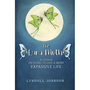 The Luna Moth. A Lesson on Dying to Live a More Expansive Life
