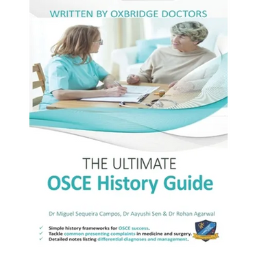 The Ultimate OSCE History Guide: 100 Cases, Simple History Frameworks for OSCE Success, Detailed OSCE Mark Schemes, Includes Investigation and Treatme