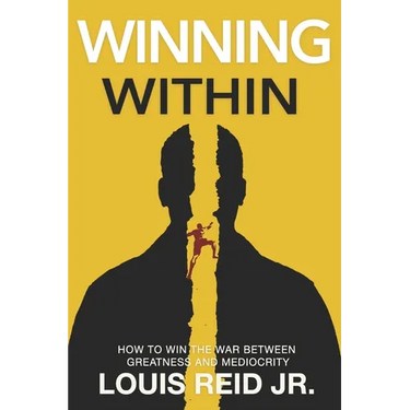 Winning Within: How To Win The War Between Greatness and Mediocrity