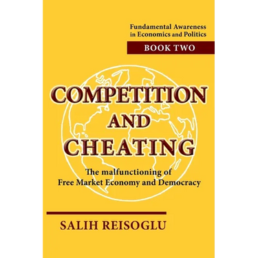 Competition and Cheating: The malfunctioning of Free Market Economy and Democracy