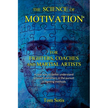 The Science of Motivation: For Fighters, Coaches, and Martial Artists