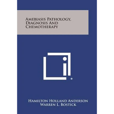 Amebiasis Pathology, Diagnosis and Chemotherapy