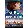 The Girl with the Red Hair: Heartbreaking and completely unforgettable World War Two historical fiction inspired by a true story