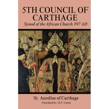 Fifith Council of Carthage: Synod of the African Church 397 AD