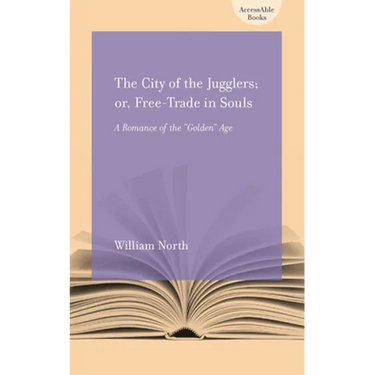 The City of the Jugglers: Or Free-Trade in Souls