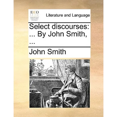 Select Discourses: ... by John Smith, ...