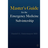 Master's Guide for the Emergency Medicine Sub-Internship