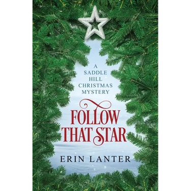 Follow That Star: A Saddle Hill Christmas Mystery