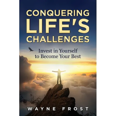 Conquering Life's Challenges: Invest in Yourself to Become Your Best