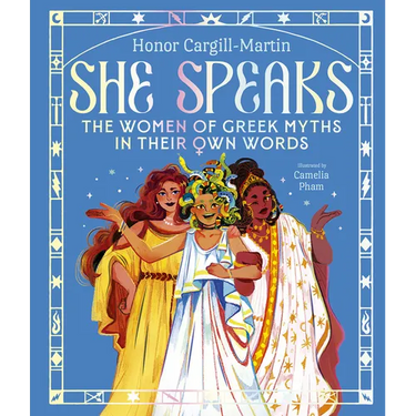 She Speaks: The Women of Greek Myths in Their Own Words
