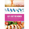 GLP-1 Diet for Women: A Beginner's Guide to Understanding GLP-1 and a 5-Step Plan to Naturally Activate It with Recipes & Meal Plans
