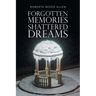 Forgotten Memories Shattered Dreams