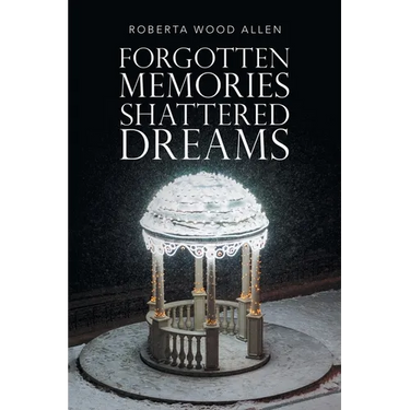 Forgotten Memories Shattered Dreams