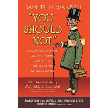 You Should Not. a Book for Lawyers, Old and Young, Containing the Elements of Legal Ethics