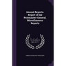 Annual Reports. Report of the Postmaster-General. Miscellaneous Reports