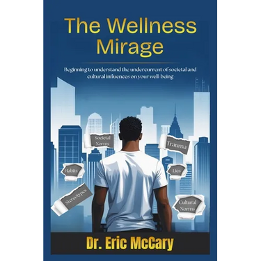 The Wellness Mirage: Beginning to understand the undercurrent of societal and cultural influences on your well-being