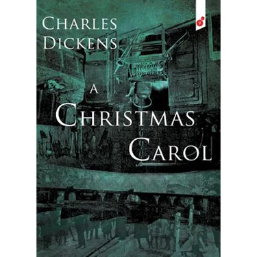 A Christmas Carol: In Prose Being a Ghost Story of Christmas