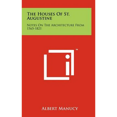 The Houses of St. Augustine: Notes on the Architecture from 1565-1821