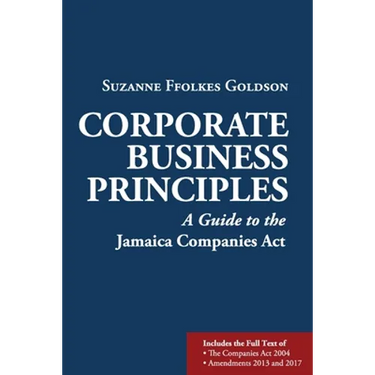 Corporate Business Principles: A Guide to the Jamaica Companies Act