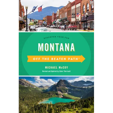 Montana Off the Beaten Path(r): Discover Your Fun