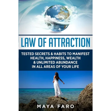 Law of Attraction: Tested Secrets & Habits to Manifest Health, Happiness, Wealth & Unlimited Abundance in All Areas of Your Life