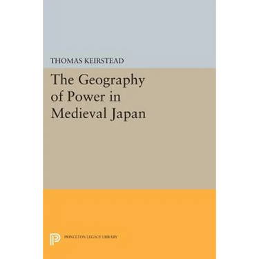 The Geography of Power in Medieval Japan