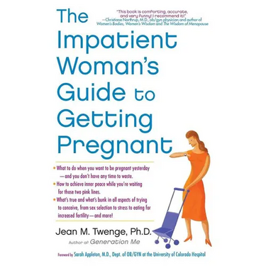 The Impatient Woman's Guide to Getting Pregnant