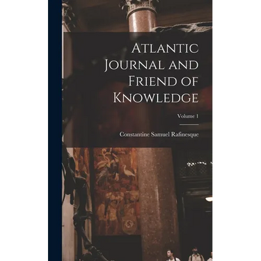 Atlantic Journal and Friend of Knowledge; Volume 1
