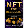 NFT for Beginners: The Ultimate Guide to Non-Fungible Tokens (Digital Art, Crypto and Collectibles)